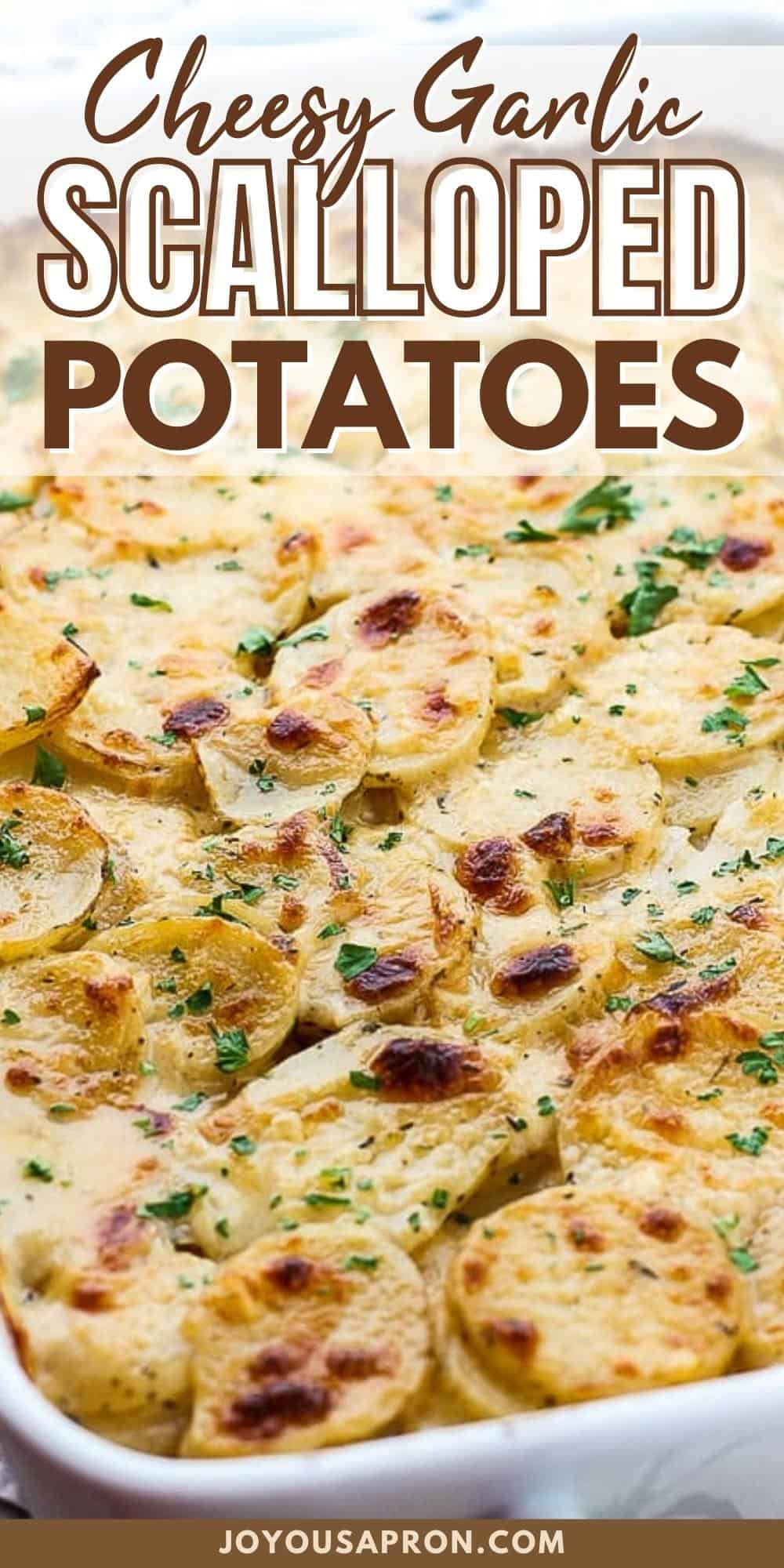 Cheesy Garlic Scalloped Potatoes - Joyous Apron