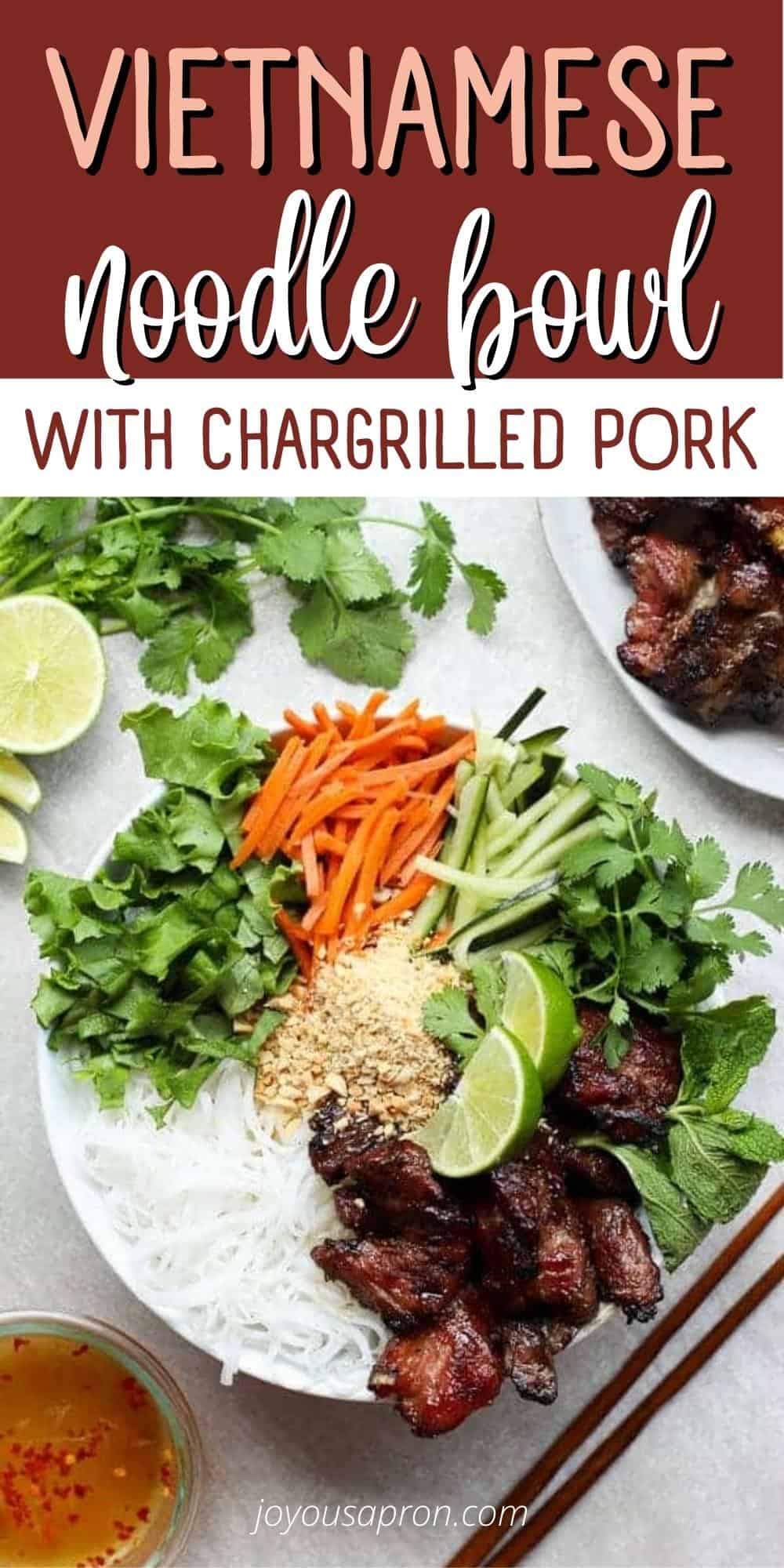 Vietnamese Vermicelli Noodle Bowl with Grilled Pork - Joyous Apron