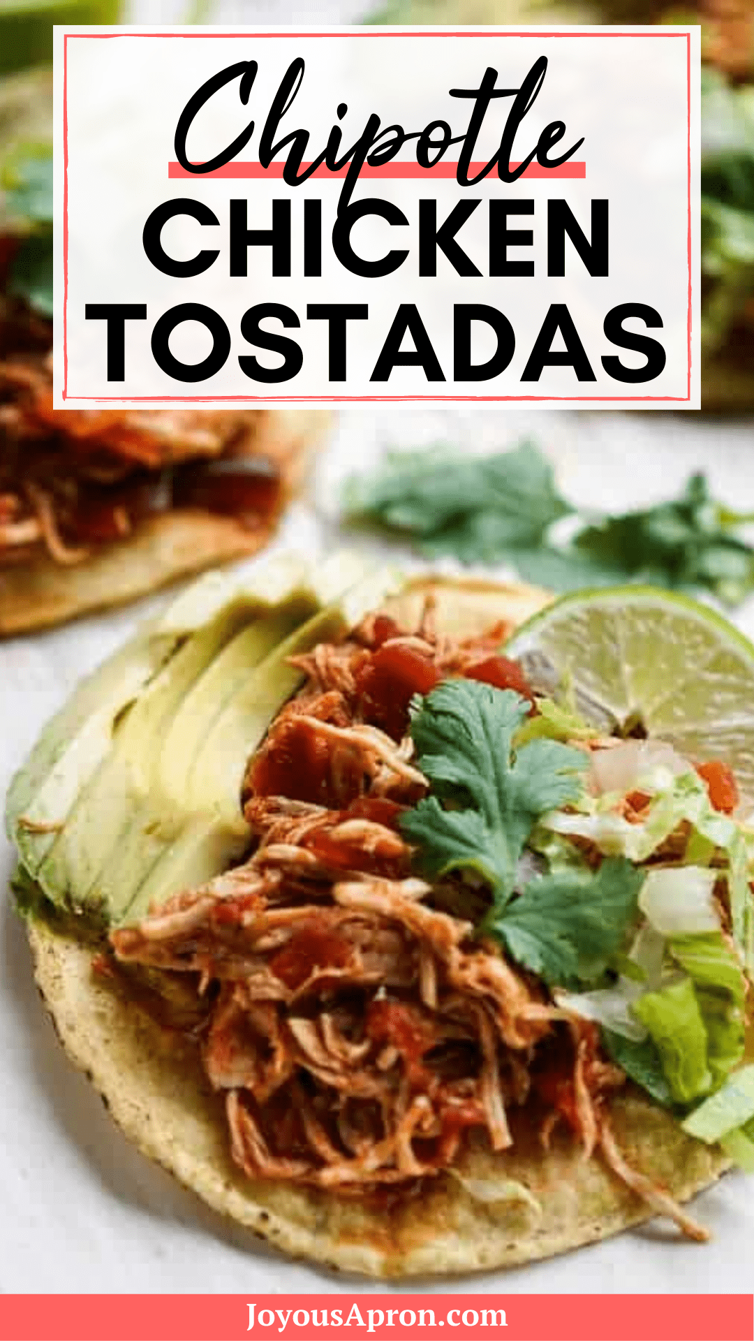 Chicken Tostadas Recipe (with Chipotle Flavors) - Joyous Apron